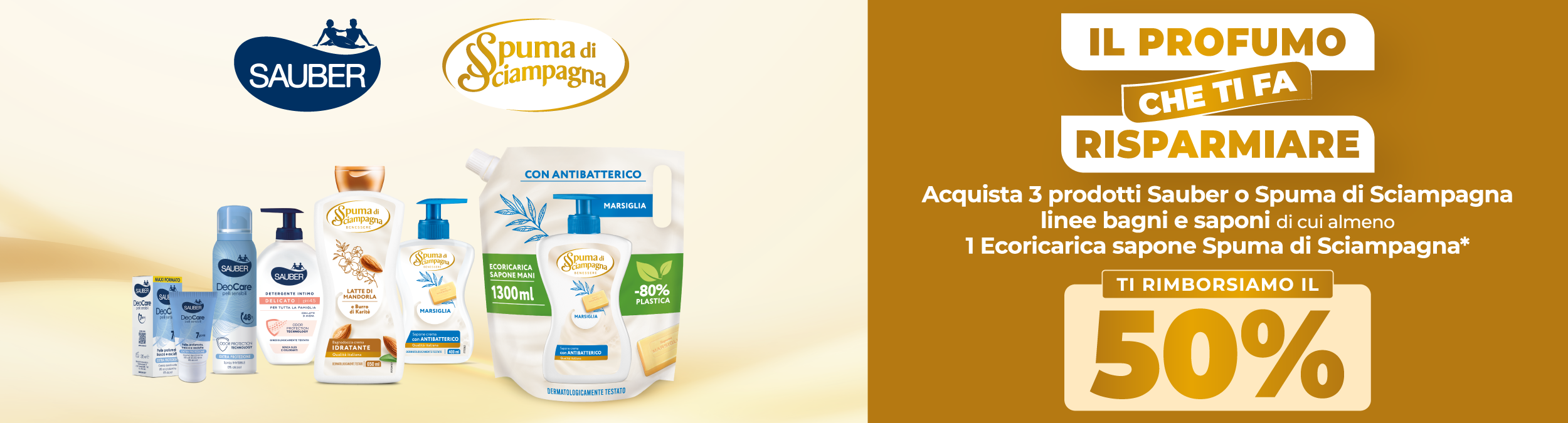 Immagine desktop che spiega la meccanica del Cashback Il profumo che ti fa risparmiare: Con l'acquisto di 3 prodotti Sauber o Spuma di Sciampagna linee bagni e saponi di cui almeno 1 ecoricarica sapone Spuma di Sciampagna*, ricevi il 50% di rimborso dell'importo speso**