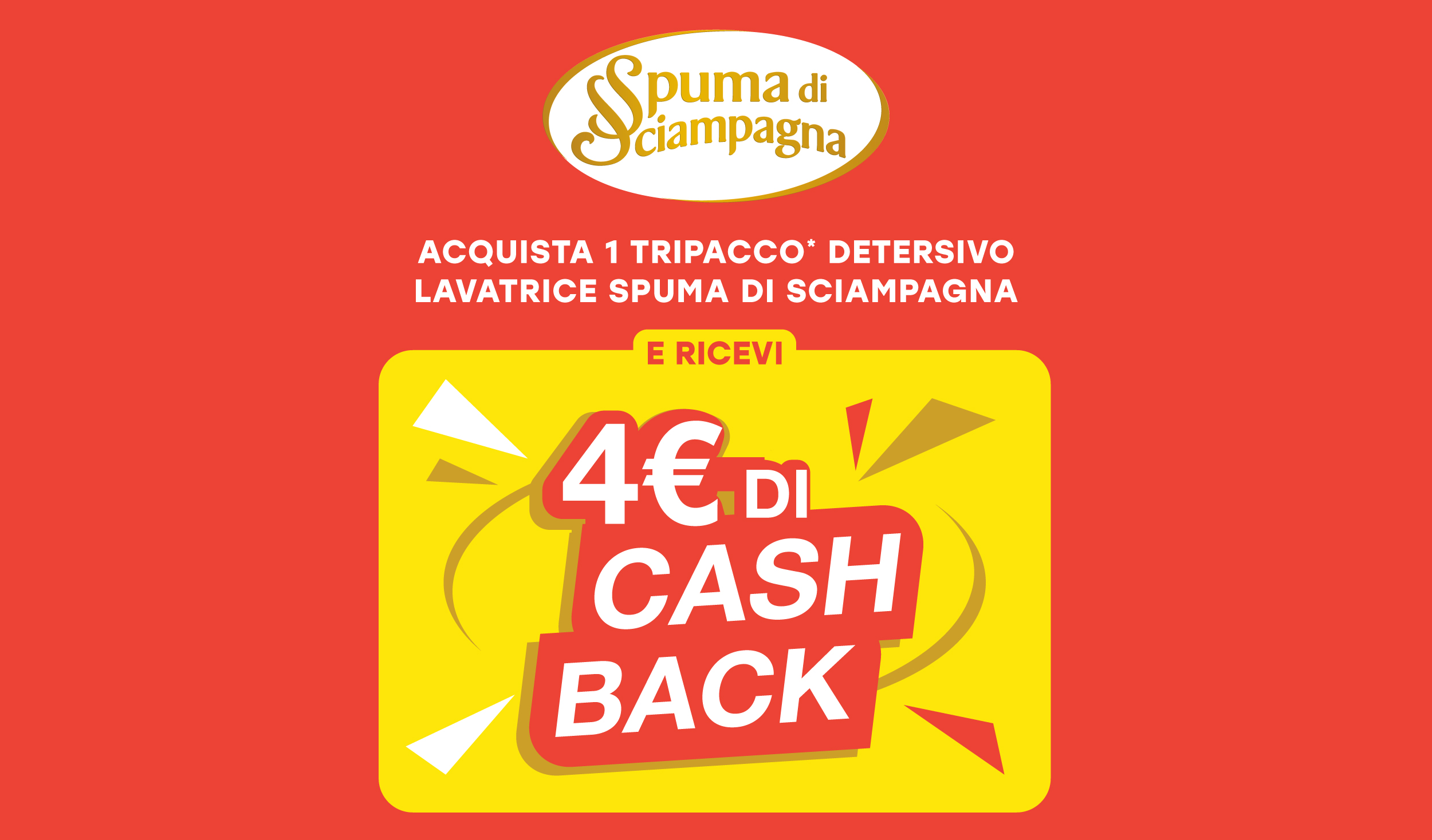 Immagine desktop che spiega la meccanica del Cashback Tripacchi Spuma di Sciampagna: Con l'acquisto di 1 tripacco* detersivo lavatrice Spuma di Sciampagna ricevi 4€ di cashback
